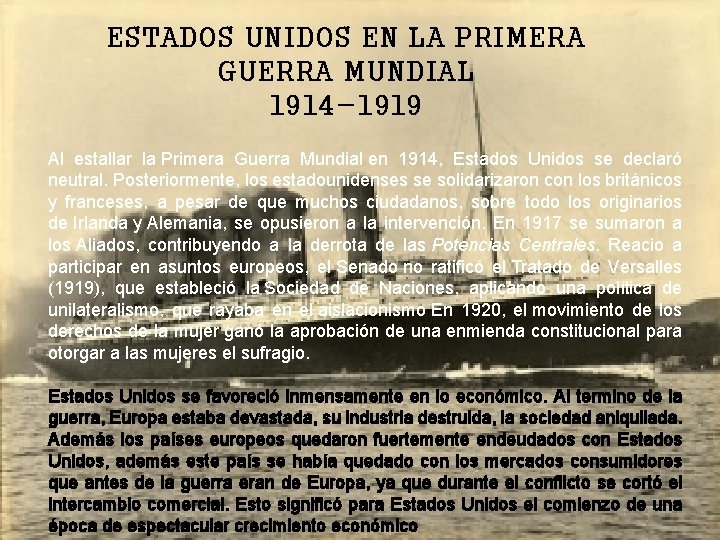 ESTADOS UNIDOS EN LA PRIMERA GUERRA MUNDIAL 1914 -1919 Al estallar la Primera Guerra