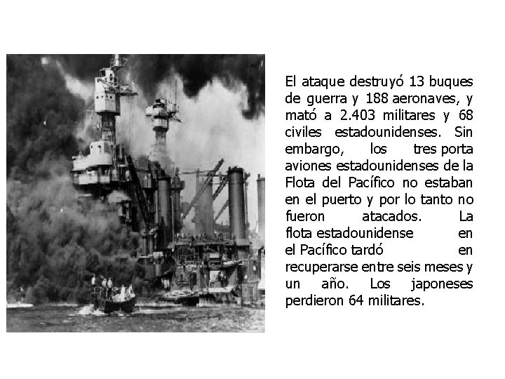 El ataque destruyó 13 buques de guerra y 188 aeronaves, y mató a 2.