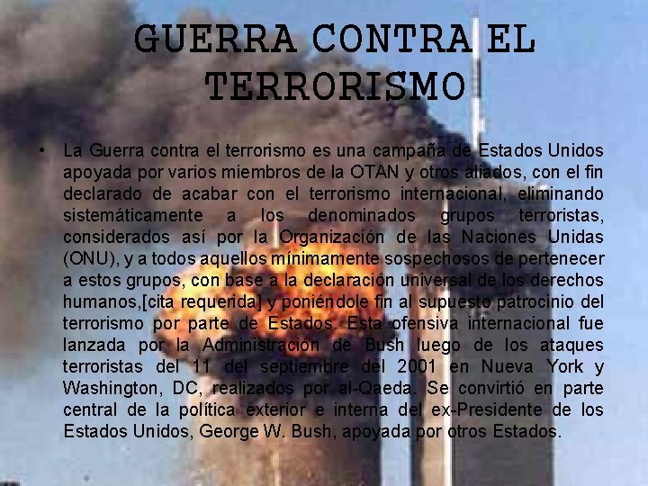 GUERRA CONTRA EL TERRORISMO • La Guerra contra el terrorismo es una campaña de