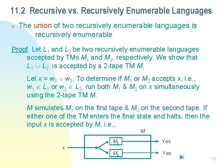 11. 2 Recursive vs. Recursively Enumerable Languages n The union of two recursively enumerable