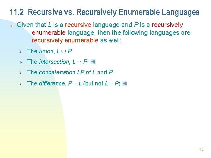 11. 2 Recursive vs. Recursively Enumerable Languages n Given that L is a recursive