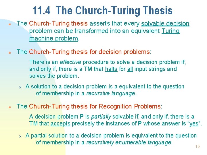 11. 4 The Church-Turing Thesis n n The Church-Turing thesis asserts that every solvable