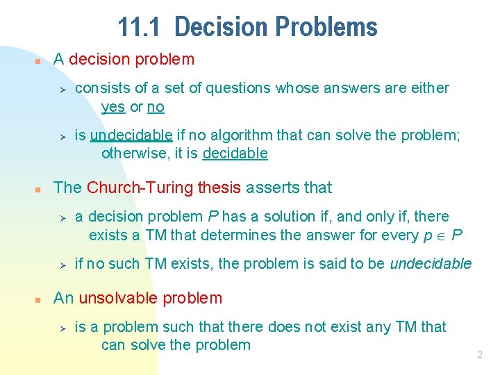 11. 1 Decision Problems n A decision problem Ø Ø n is undecidable if