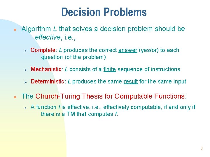 Decision Problems n Algorithm L that solves a decision problem should be effective, i.