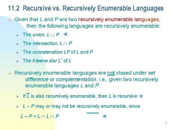 11. 2 Recursive vs. Recursively Enumerable Languages n n Given that L and P