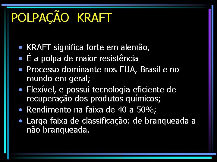 POLPAÇÃO KRAFT • KRAFT significa forte em alemão, • É a polpa de maior