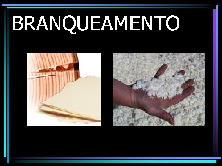 BRANQUEAMENTO 