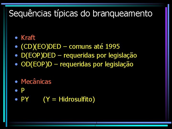 Sequências típicas do branqueamento • • Kraft (CD)(EO)DED – comuns até 1995 D(EOP)DED –