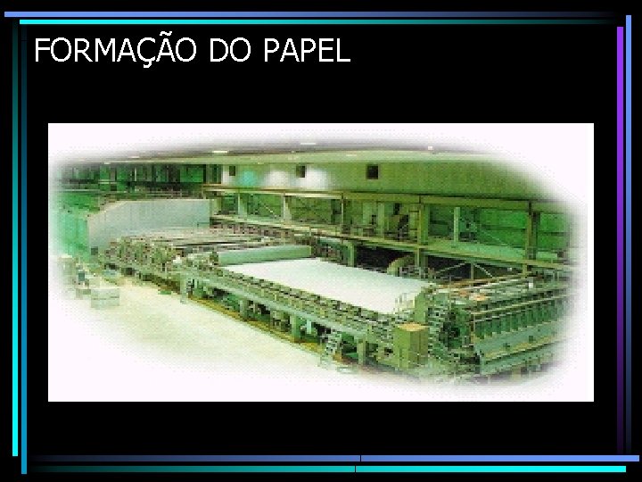 FORMAÇÃO DO PAPEL 