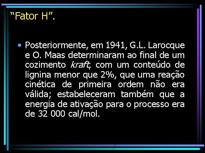 “Fator H”. • Posteriormente, em 1941, G. L. Larocque e O. Maas determinaram ao