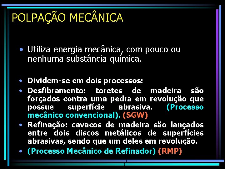 POLPAÇÃO MEC NICA • Utiliza energia mecânica, com pouco ou nenhuma substância química. •