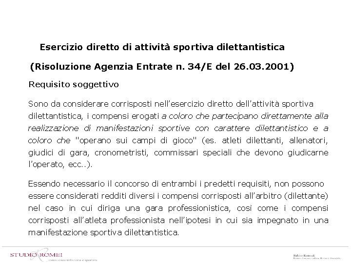 Esercizio diretto di attività sportiva dilettantistica (Risoluzione Agenzia Entrate n. 34/E del 26. 03.
