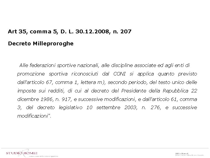 Art 35, comma 5, D. L. 30. 12. 2008, n. 207 Decreto Milleproroghe “Alle
