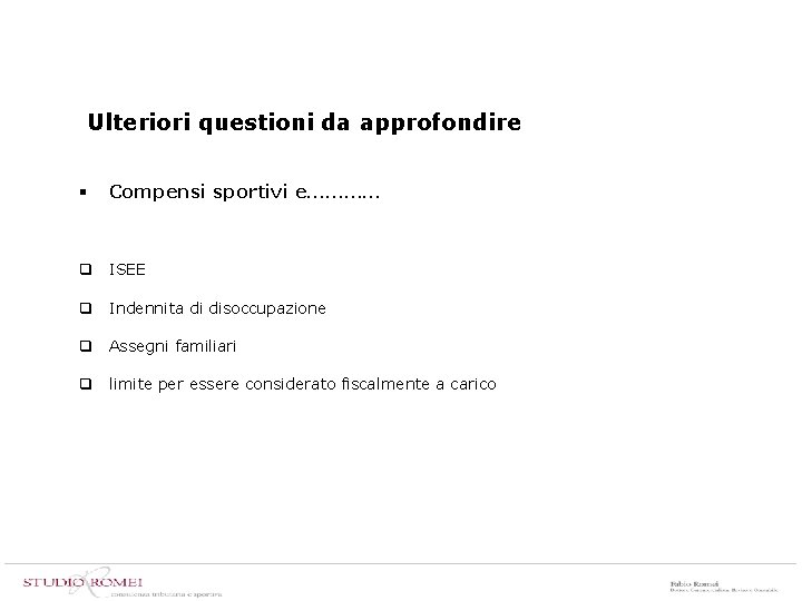 Ulteriori questioni da approfondire § Compensi sportivi e………… q ISEE q Indennita di disoccupazione