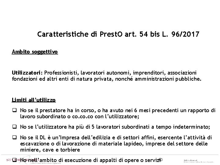 Caratteristiche di Prest. O art. 54 bis L. 96/2017 Ambito soggettivo Utilizzatori: Professionisti, lavoratori