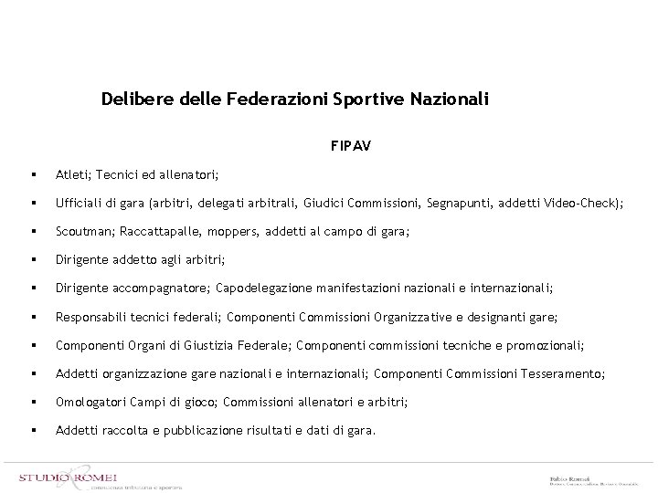  Delibere delle Federazioni Sportive Nazionali FIPAV § Atleti; Tecnici ed allenatori; § Ufficiali