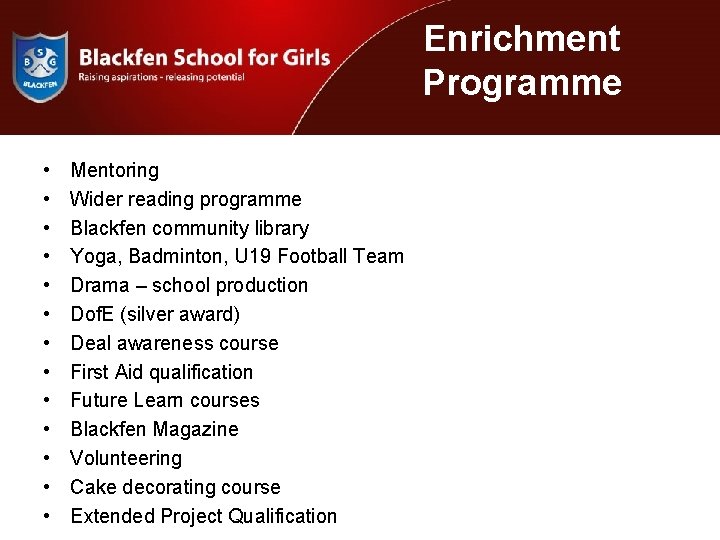 Enrichment Programme • • • • Mentoring Wider reading programme Blackfen community library Yoga,