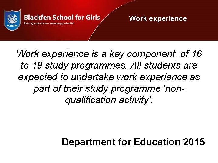 Work experience is a key component of 16 to 19 study programmes. All students