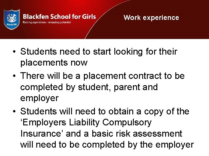 Work experience • Students need to start looking for their placements now • There