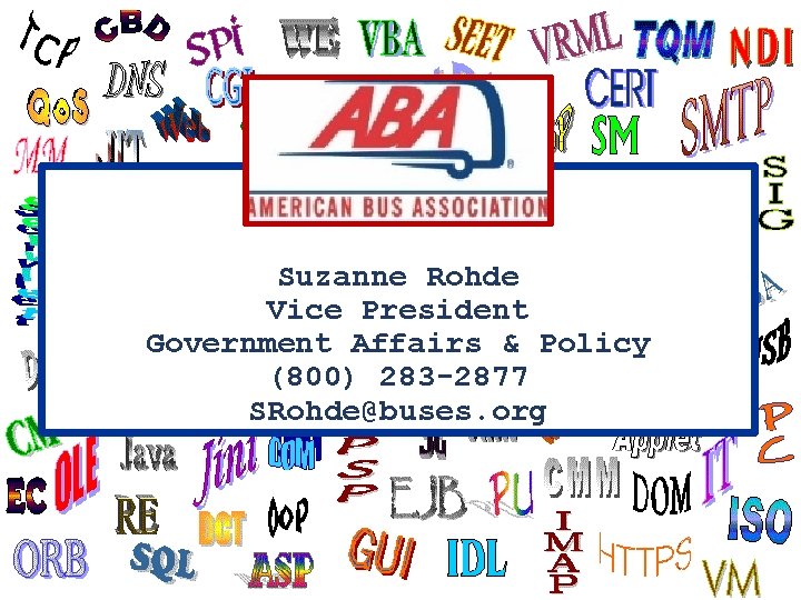 Suzanne Rohde Vice President Government Affairs & Policy (800) 283 -2877 SRohde@buses. org 