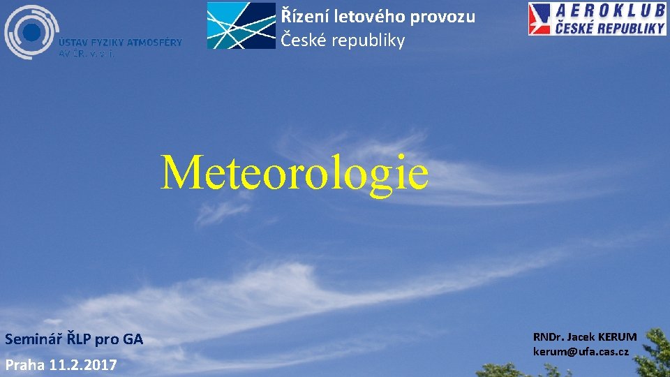 Řízení letového provozu České republiky Meteorologie Seminář ŘLP pro GA Praha 11. 2. 2017