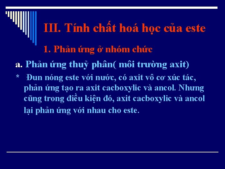 III. Tính chất hoá học của este 1. Phản ứng ở nhóm chức a.