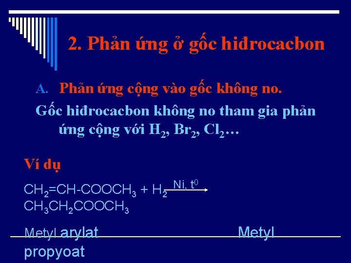 2. Phản ứng ở gốc hiđrocacbon A. Phản ứng cộng vào gốc không no.