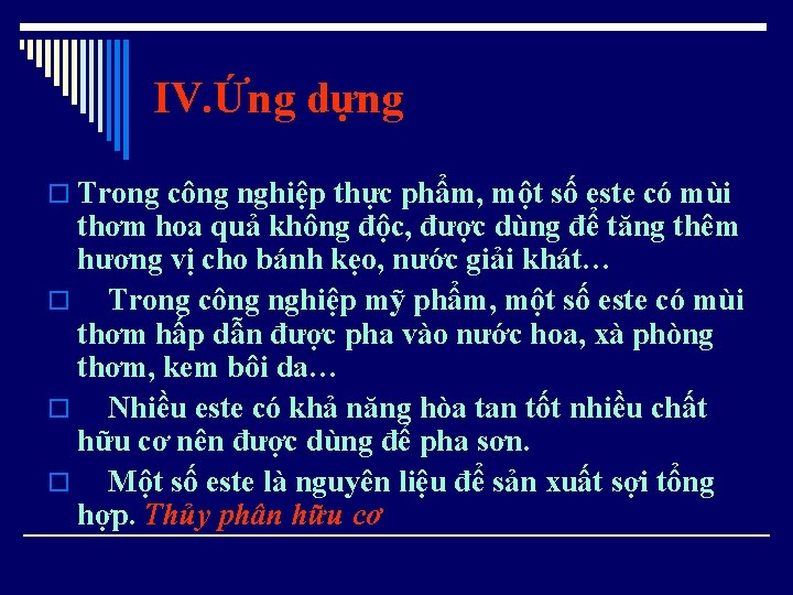 IV. Ứng dựng o Trong công nghiệp thực phẩm, một số este có mùi