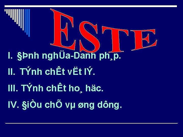 I. §Þnh nghÜa-Danh ph¸p. II. TÝnh chÊt vËt lÝ. III. TÝnh chÊt ho¸ häc.