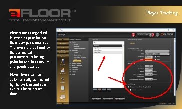 Player Tracking Players are categorized in levels depending on their play performance. The levels