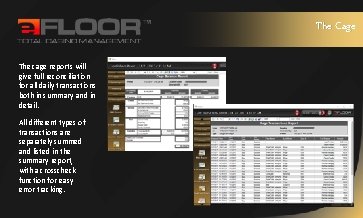 The Cage The cage reports will give full reconciliation for all daily transactions both