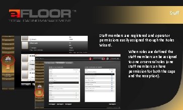Staff members are registered and operator permissions easily assigned through the Roles Wizard. When