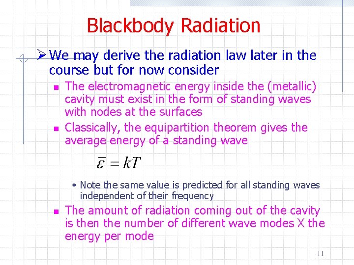 Blackbody Radiation Ø We may derive the radiation law later in the course but