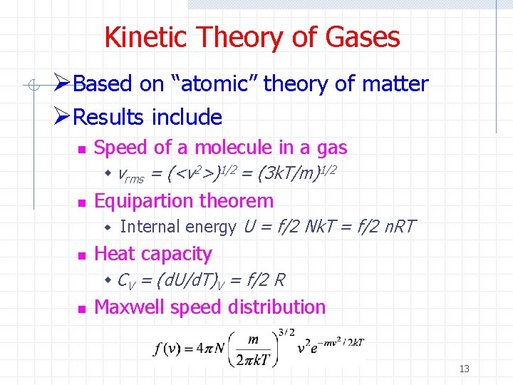 Kinetic Theory of Gases ØBased on “atomic” theory of matter ØResults include n Speed