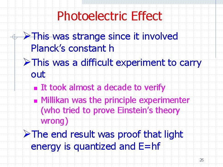 Photoelectric Effect ØThis was strange since it involved Planck’s constant h ØThis was a