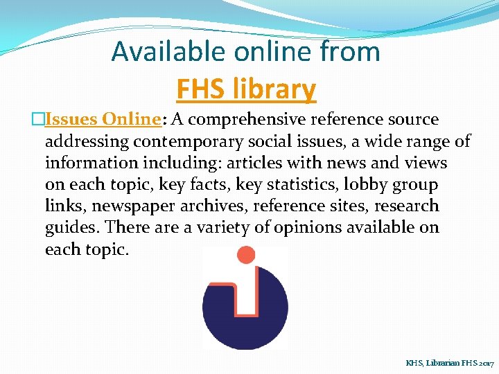 Available online from FHS library �Issues Online: A comprehensive reference source addressing contemporary social
