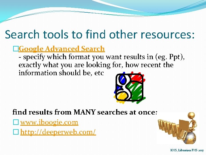 Search tools to find other resources: �Google Advanced Search - specify which format you