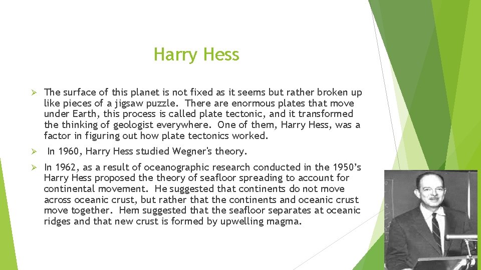 Harry Hess Ø Ø Ø The surface of this planet is not fixed as