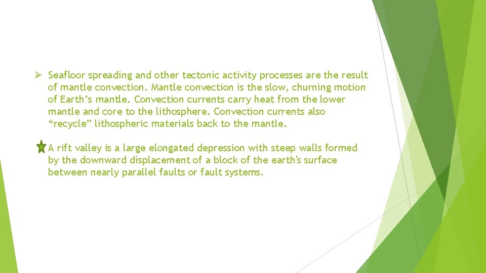 Ø Seafloor spreading and other tectonic activity processes are the result of mantle convection.