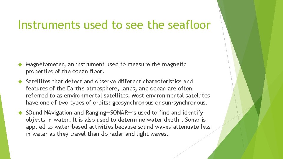 Instruments used to see the seafloor Magnetometer, an instrument used to measure the magnetic