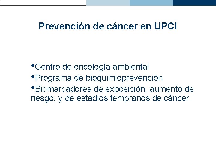 Prevención de cáncer en UPCI • Centro de oncología ambiental • Programa de bioquimioprevención