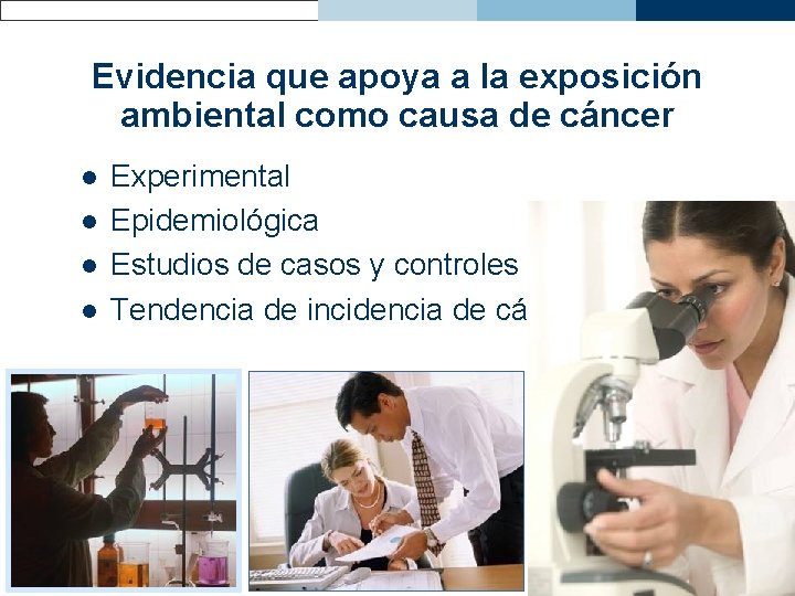 Evidencia que apoya a la exposición ambiental como causa de cáncer l l Experimental