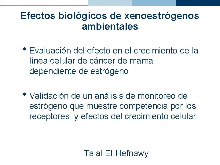 Efectos biológicos de xenoestrógenos ambientales • Evaluación del efecto en el crecimiento de la