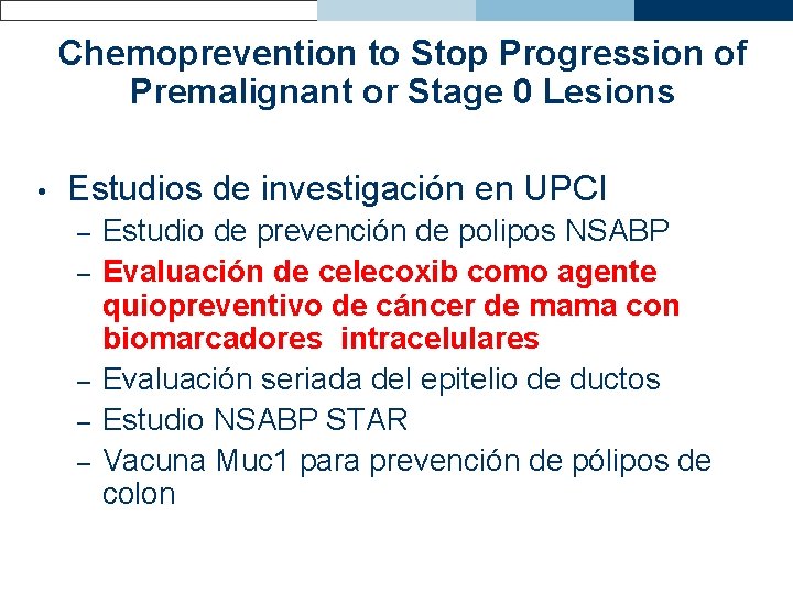 Chemoprevention to Stop Progression of Premalignant or Stage 0 Lesions • Estudios de investigación