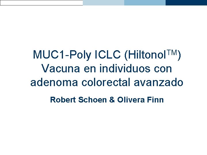 MUC 1 -Poly ICLC (Hiltonol. TM) Vacuna en individuos con adenoma colorectal avanzado Robert