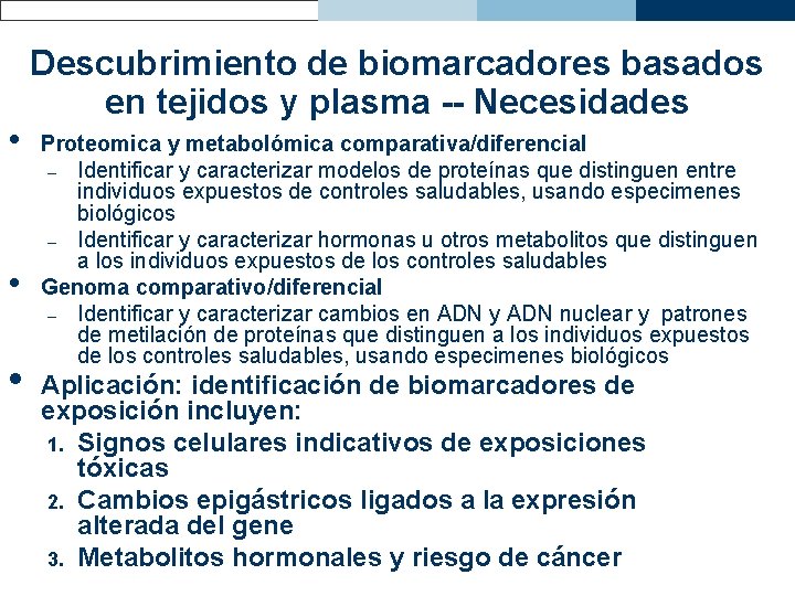  • • • Descubrimiento de biomarcadores basados en tejidos y plasma -- Necesidades