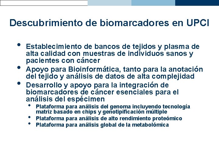 Descubrimiento de biomarcadores en UPCI • • • Establecimiento de bancos de tejidos y