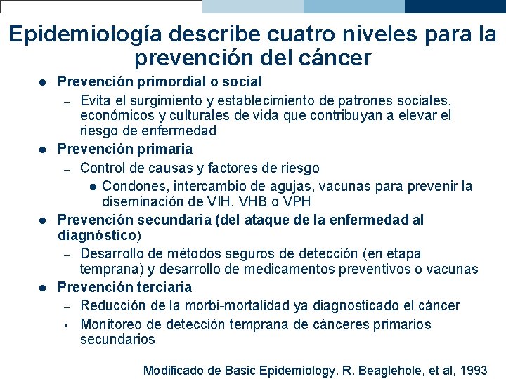 Epidemiología describe cuatro niveles para la prevención del cáncer l l Prevención primordial o