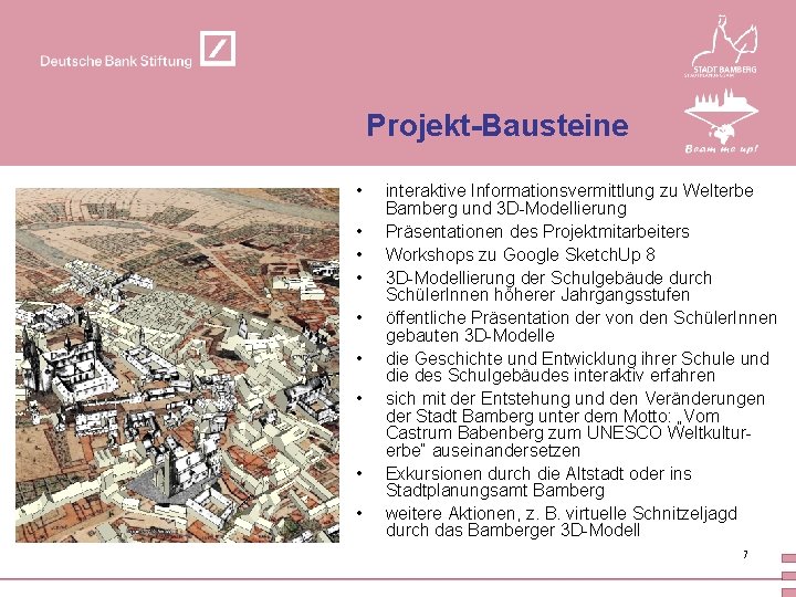 Projekt-Bausteine • • • interaktive Informationsvermittlung zu Welterbe Bamberg und 3 D-Modellierung Präsentationen des