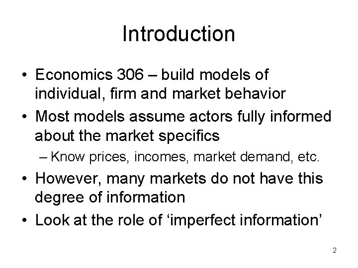 Introduction • Economics 306 – build models of individual, firm and market behavior •